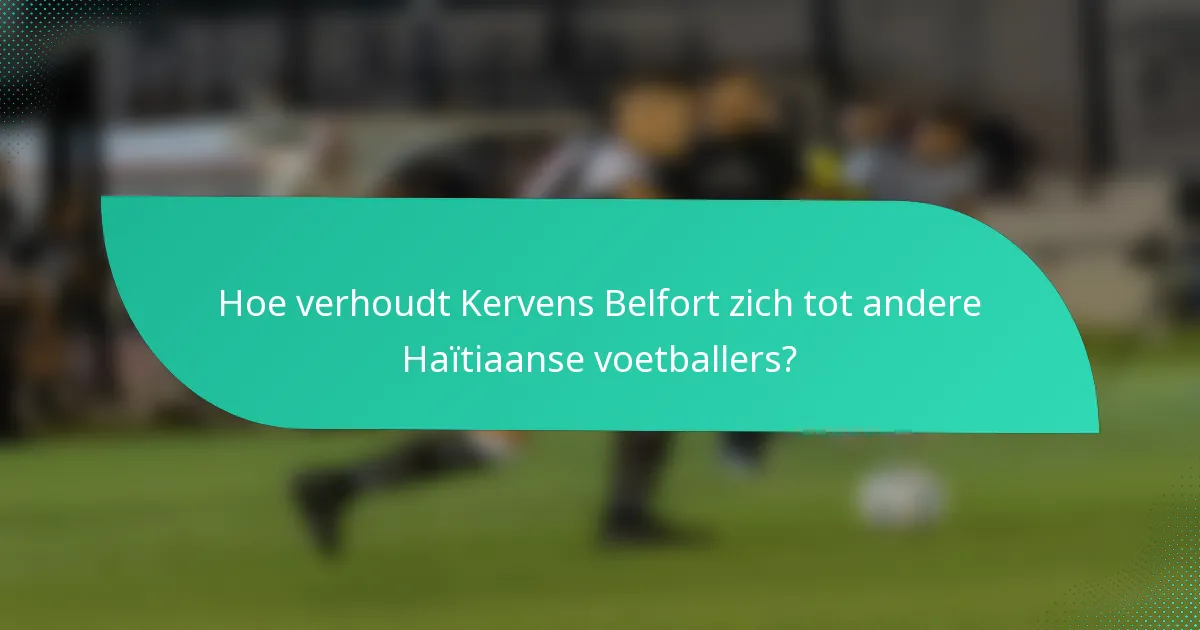 Hoe verhoudt Kervens Belfort zich tot andere Haïtiaanse voetballers?