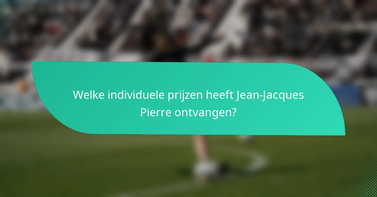 Welke individuele prijzen heeft Jean-Jacques Pierre ontvangen?
