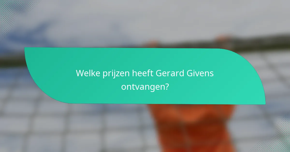 Welke prijzen heeft Gerard Givens ontvangen?